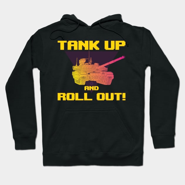 TANK UP AND ROLL OUT! Hoodie by FAawRay